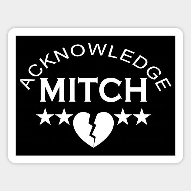 Acknowledge Mitch Design Magnet by Mitch Valentine Merch
